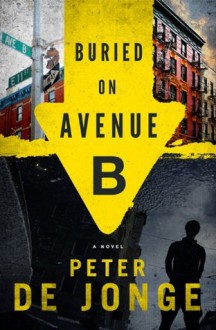 Buried on Avenue B: A Novel - de Jonge, Peter