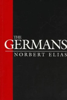 The Germans - Norbert Elias, Michael Schroter, Stephen Mennell, Eric Dunning