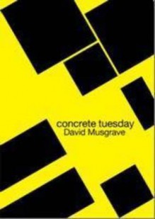 Concrete Tuesday - David Musgrave