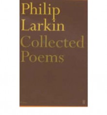 Collected Poems - Philip Larkin, Anthony Thwaite