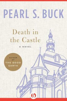 Death in the Castle: A Novel - Pearl S. Buck