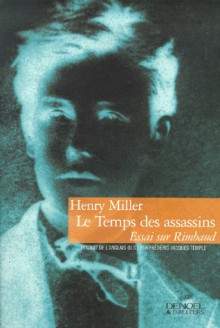 Le temps des assassins. Essai sur Rimbaud - Henry Miller