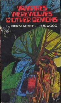 Vampires, Werewolves and Other Demons - Bernhardt J. Hurwood