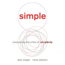 Simple: Conquering the Crisis of Complexity (Audio) - Alan M. Siegel, Irene Etzkorn