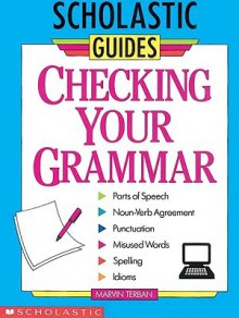 Checking Your Grammar: And Getting It Right - Marvin Terban