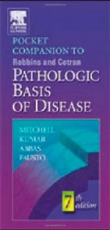 Pocket Companion to Robbins and Cotran Pathologic Basis of Disease (Robbins Pathology) - Richard Mitchell, Vinay Kumar, Abul Abbas