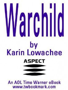 Warchild Warchild - Karin Lowachee