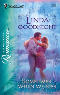 Sometimes When We Kiss - Linda Goodnight