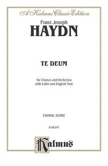 Te Deum Laudamus: Satb (Orch.) (Latin, English Language Edition) - Franz Haydn