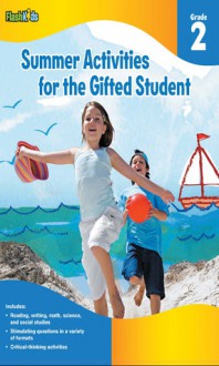 Summer Activities for the Gifted Student: Grade 2 (For the Gifted Student) - Flash Kids Editors