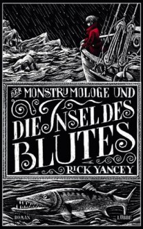 Der Monstrumologe und die Insel des Blutes: Roman (German Edition) - Rick Yancey, Axel Franken