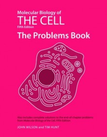 Molecular Biology of the Cell: The Problems Book [With CDROM] - John Wilson, Tim Hunt