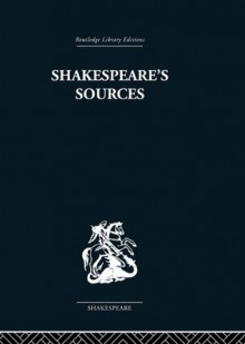 Shakespeare's Sources: Comedies and Tragedies - Kenneth Muir