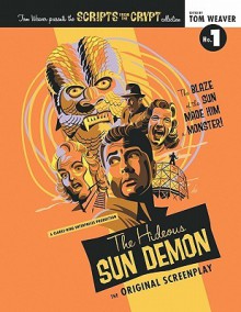 Scripts from the Crypt: The Hideous Sun Demon - Tom Weaver