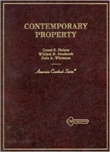 Contemporary Property (American Casebook Series) - Grant S. Nelson, William B. Stoebuck, Dale A. Whitman