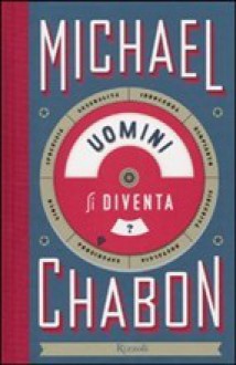 Uomini si diventa - Michael Chabon, Matteo Colombo