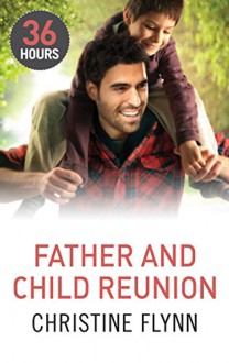 Father and Child Reunion (36 Hours) - Christine Flynn