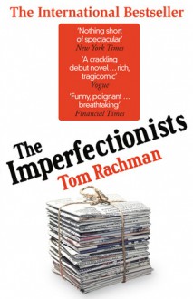 The Imperfectionists - Tom Rachman