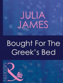 Bought For The Greek's Bed (Mills & Boon Modern) - Julia James