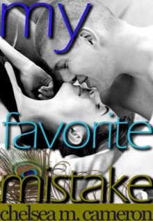 My Favorite Mistake - Chelsea M. Cameron