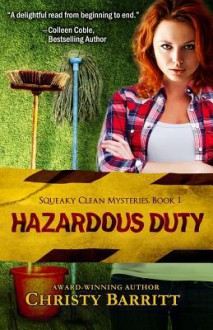 Hazardous Duty (Squeaky Clean Mysteries) - Christy Barritt