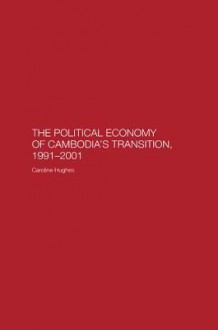 Political Economy of the Cambodian Transition - Caroline Hughes