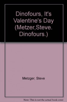 Dinofours, It's Valentine's Day! - Steve Metzger