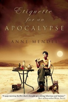 Etiquette for an Apocalypse - Anne Mendel