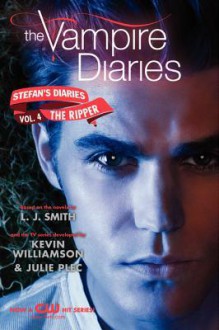 The Vampire Diaries: Stefan's Diaries #4: The Ripper - L.J. Smith, Kevin Williamson