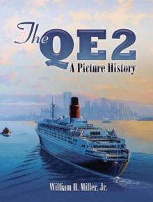 The QE2: A Picture History - William H. Miller Jr.