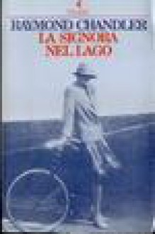 La signora nel lago - Raymond Chandler, A. Veraldi