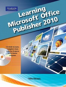 Learning Microsoft Office Publisher 2010 [With CDROM] - Catherine Skintik, Faithe Wempen