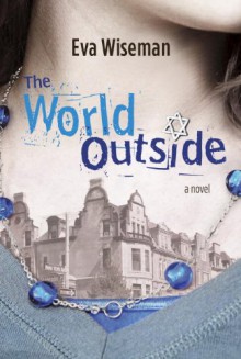 The World Outside - Eva Wiseman