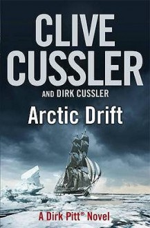 Arctic Drift (Dirk Pitt, #20) - Clive Cussler, Dirk Cussler