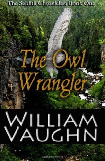 The Owl Wrangler - William Vaughn