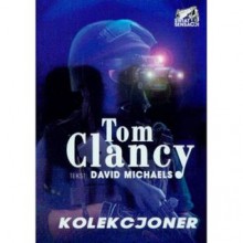 Kolekcjoner (Tom Clancy's Splinter Cell, #1) - Tom Clancy, David Michaels