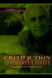 Critifiction: Postmodern Essays - Raymond Federman