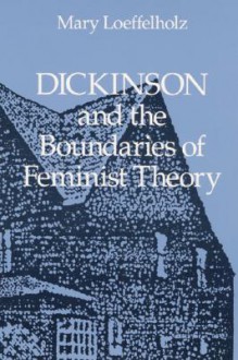 Dickinson and the Boundaries of Feminist Theory - Mary Loeffelholz