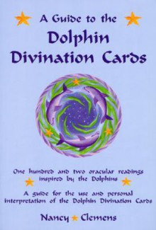 A Guide to the Dolphin Divination Cards - Nancy Clemens