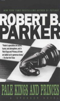 Pale Kings And Princes (Spenser, #14) - Robert B. Parker