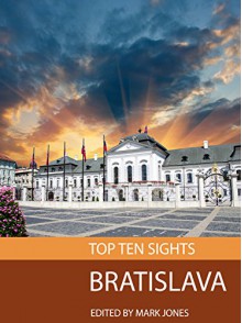 Top Ten Sights: Bratislava - Mark Jones