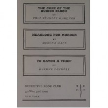 The Case of the Buried Clock / Headlong for Murder / To Catch a Thief (Detective Book Club) - Erle Stanley Gardner, Merlda Mace, Daphne Sanders