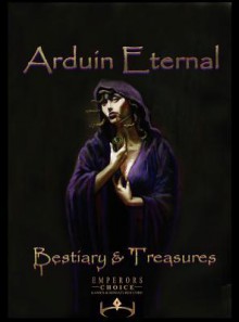 Arduin Eternal Bestiary and Treasures - Monty St. John, David A. Hargrave, Emperors Choice