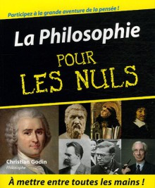 La Philosopie Pour Les Nuls - Christian Godin