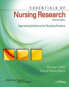 Essentials of Nursing Research: Appraising Evidence for Nursing Practice - Denise F Polit, Cheryl Tatano Beck