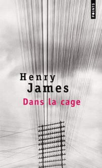 Dans la cage - Henry James, Fabrice Hugot