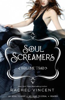 Soul Screamers Volume Two: My Soul to KeepMy Soul to StealReaper (Harlequin Teen) - Rachel Vincent