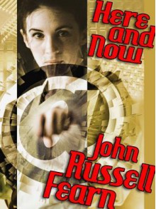 Here and Now: A Science Fiction Novel - John Russell Fearn