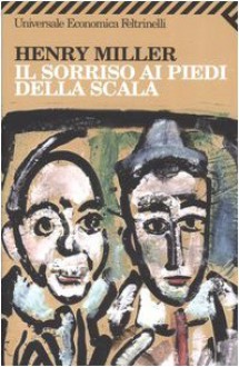 Il sorriso ai piedi della scala - Henry Miller, Valerio Riva