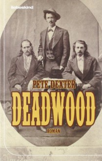 Deadwood - Pete Dexter, Jürgen Bürger, Kathrin Bielfeldt